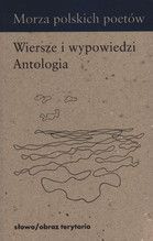 MORZA POLSKICH POETÓW WIERSZE I WYPOWIEDZI ANTOLOGIA