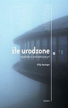 ŹLE URODZONE REPORTAŻE O ARCHITEKTURZE PRL-U TW